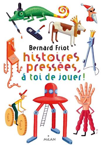 Couverture du livre « Histoires pressées ; à toi de jouer ! » de Friot Bernard et Martin Jarrie aux éditions Milan