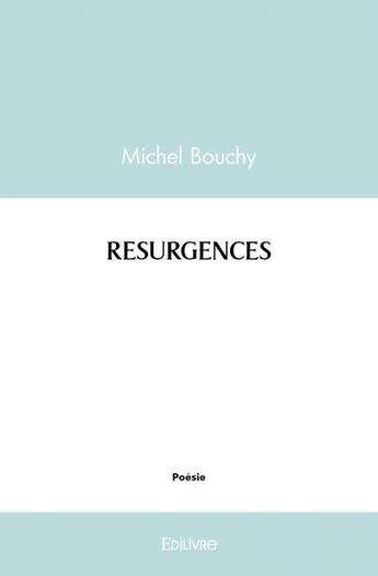 Couverture du livre « Resurgences » de Bouchy Michel aux éditions Edilivre