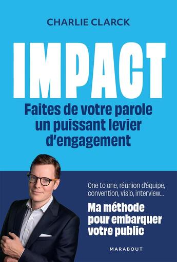 Couverture du livre « Impact, réussissez toutes vos prises de paroles » de Charlie Clark aux éditions Marabout