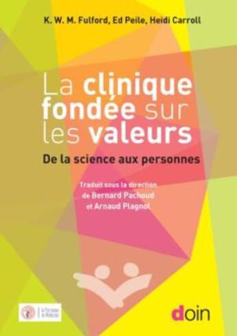 Couverture du livre « La clinique fondée sur les valeurs ; de la science aux personnes » de K.W.M. Fulford et Ed Peile et Heidi Carroll aux éditions Doin