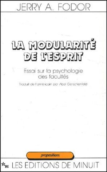 Couverture du livre « La modularité de l'esprit ; essai sur la psychologie des facultés » de Fodor Jerry Alan aux éditions Minuit