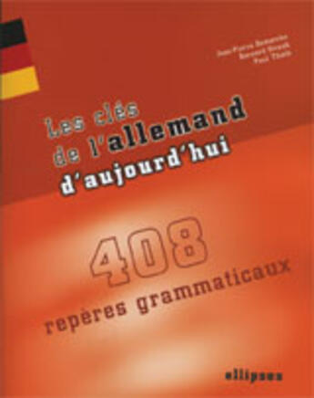 Couverture du livre « Les cles de l'allemand d'aujourd'hui - 408 reperes grammaticaux » de Demarche/Straub aux éditions Ellipses