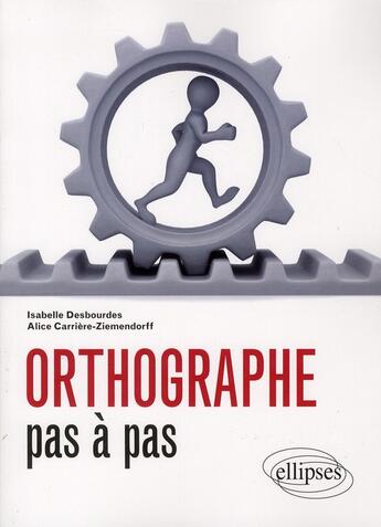 Couverture du livre « Orthographe pas a pas » de Desbourdes aux éditions Ellipses