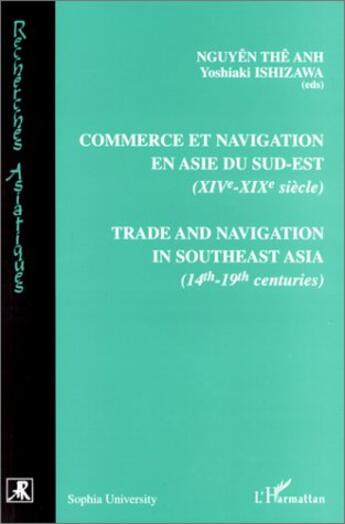 Couverture du livre « Commerce et navigation en Asie du sud-est (XIVe-XIXe siècles) : Trade and navigation in southeast Asia (14th -19th centuries) » de Nguyen The Anh et Yoshiaki Ishizawa aux éditions L'harmattan