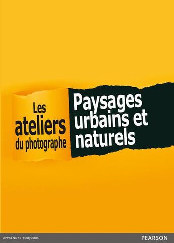 Couverture du livre « Ateliers du photographe ; paysages urbains et naturels ; coffret » de Philippe Garcia aux éditions Pearson
