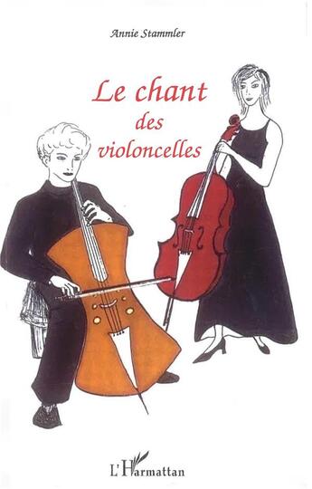 Couverture du livre « Le chant des violoncelles » de Annie Stammler aux éditions L'harmattan