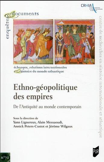 Couverture du livre « Ethno-géopolitique des empires : de l'Antiquité au monde contemporain » de Annick Peters-Custot et Yann Lignereux et Alain Messaoudi et Jerome Wilgaux aux éditions Pu De Rennes