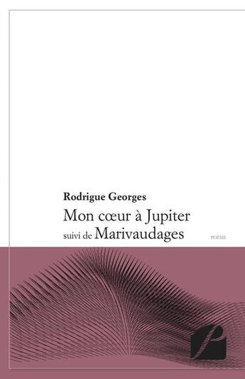 Couverture du livre « Mon coeur à Jupiter ; marivaudages » de Rodrigue Georges aux éditions Editions Du Panthéon