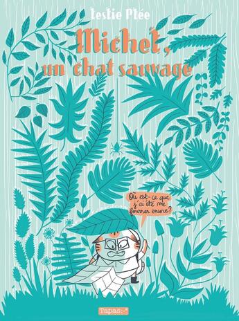 Couverture du livre « Michel ; un chat sauvage » de Leslie Plee aux éditions Delcourt