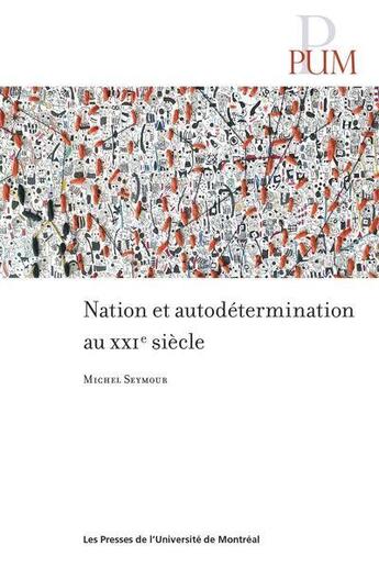 Couverture du livre « Nation et autodétermination au XXIe siècle » de Michel Seymour aux éditions Pu De Montreal