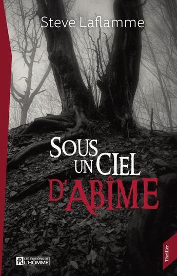 Couverture du livre « Sous un ciel d'abîme » de Steve Laflamme aux éditions Editions De L'homme