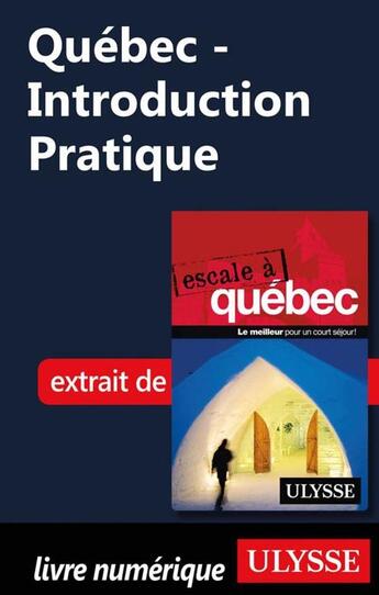 Couverture du livre « Québec ; introduction pratique » de  aux éditions Ulysse