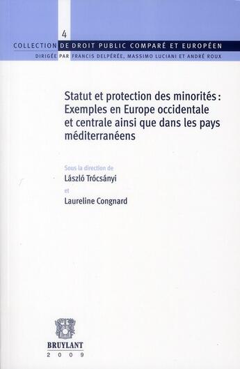 Couverture du livre « Statut et protection des minorités : exemples en Europe occidentale et centrale ainsi que dans les pays méditerranéens » de Laszlo Trocsanyi et Laureline Congnard aux éditions Bruylant