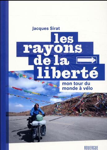 Couverture du livre « Les rayons de la liberté ; mon tour du monde à vélo » de Jacques Sirat aux éditions Rouergue