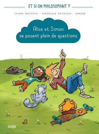 Couverture du livre « Alice et Simon se posent plein de questions » de Veronique Grisseaux et Pastorini Chiara aux éditions Jungle