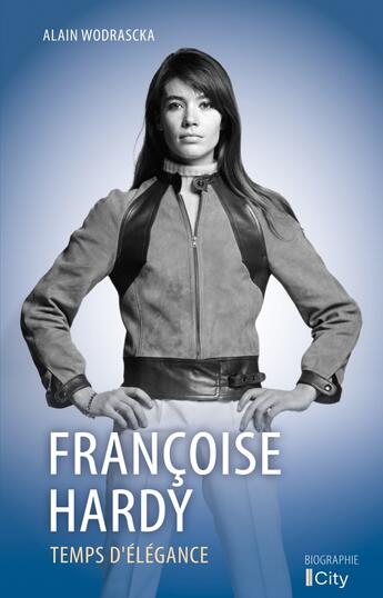 Couverture du livre « Françoise Hardy, temps d'élégance » de Alain Wodrascka aux éditions City