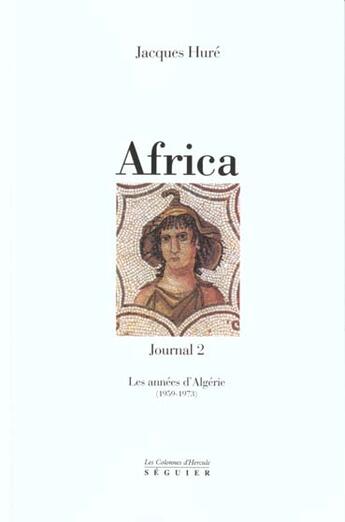 Couverture du livre « Africa journal 2 - les annees dalgerie (1959-1973) » de Jacques Hure aux éditions Seguier