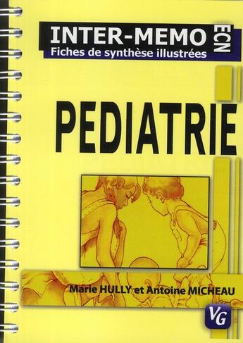 Couverture du livre « Pédiatrie ; ECN ; fiches de synthèes illustrées » de Antoine Micheau et Marie Hully aux éditions Vernazobres Grego