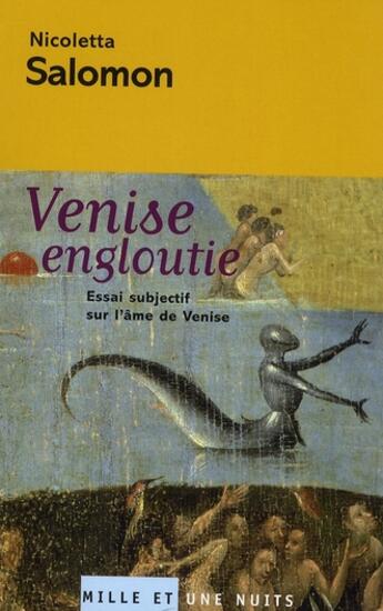 Couverture du livre « Venise engloutie ; essai subjectif sur l'âme de Venise » de Nicoletta Salomon aux éditions Mille Et Une Nuits