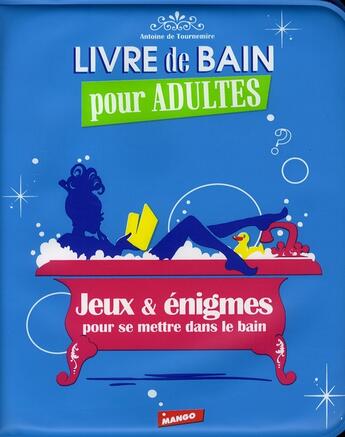 Couverture du livre « Livre de bain pour adultes ; jeux & énigmes pour se mettre dans le bain » de De Tournemire A. aux éditions Mango