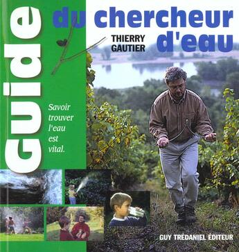 Couverture du livre « Guide du chercheur d'eau » de Thierry Gauthier aux éditions Guy Trédaniel