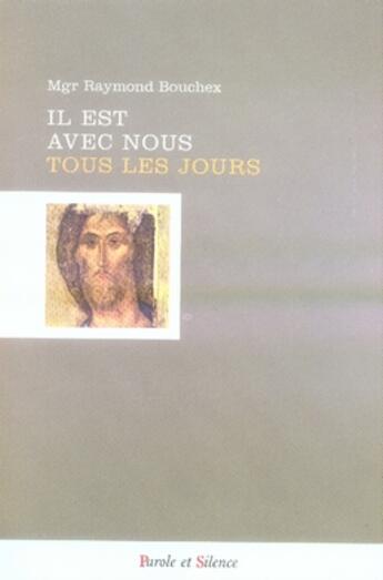 Couverture du livre « Il est avec nous tous les jours » de Bouchex R aux éditions Parole Et Silence