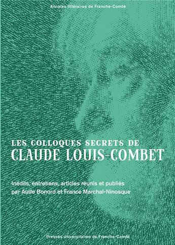 Couverture du livre « Les colloques secrets de claude louis-combet - inedits, entretiens, articles » de Aude Bonord aux éditions Pu De Franche Comte