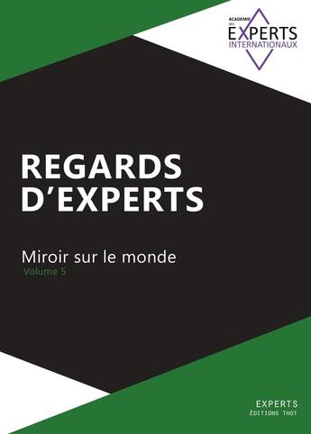 Couverture du livre « Regards d'Experts, tome 5 : miroir sur le monde » de Acad. Des Experts Internationaux aux éditions Editions Thot