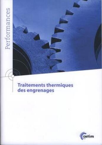 Couverture du livre « Traitements thermiques des engrenages version 2 (coll. performances, 9q199) » de  aux éditions Cetim