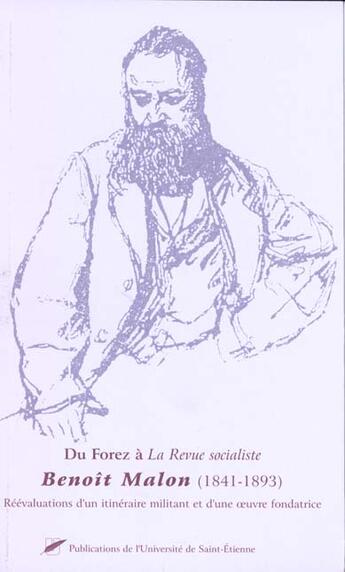 Couverture du livre « Du Forez à la revue socialiste Benoît Malon 1841-1893 » de Gerard Gacon et Claude Latta aux éditions Pu De Saint Etienne