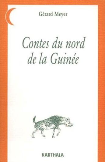 Couverture du livre « Contes du nord de la Guinée » de Gerard Meyer aux éditions Karthala