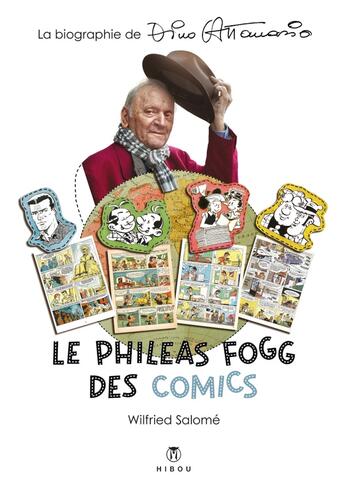 Couverture du livre « Dino Attanasio, le Philéas Fogg des comics : La biographie de Dino Attanasio » de Dino Attanasio et Wilfried Salome aux éditions Hibou