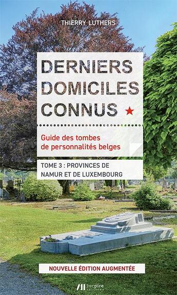 Couverture du livre « Derniers domiciles connus : provinces de Namur et Luxembourg » de Thierry Luthers aux éditions Luc Pire