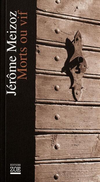 Couverture du livre « Morts ou vif » de Jerome Meizoz aux éditions Zoe