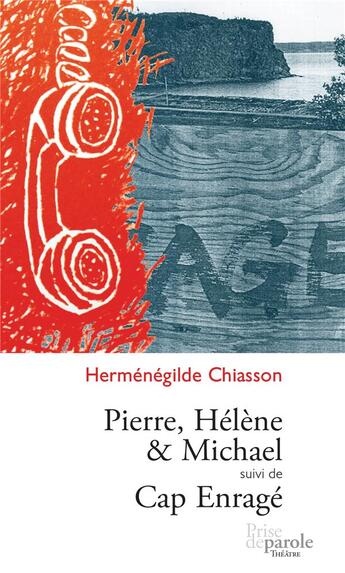 Couverture du livre « Pierre, helene et michael suivi de cap enrage » de Chiasson H. aux éditions Prise De Parole