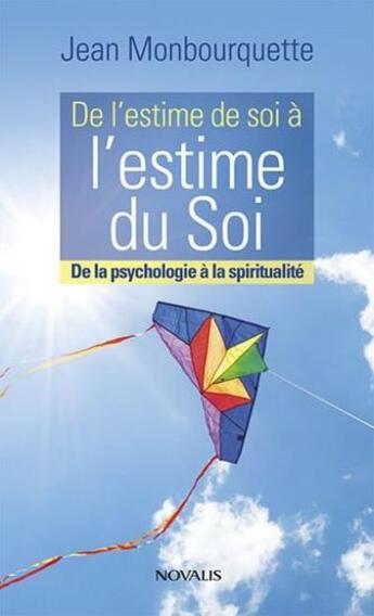 Couverture du livre « De l'estime de soi a l'estime du soi - de la psychologie a la spiritualite » de Jean Monbourquette aux éditions Novalis