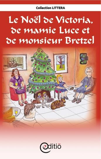 Couverture du livre « Le Noël de Victoria, de Mamie Luce et de Monsieur Bretzel » de Andree Thibeault aux éditions Editio