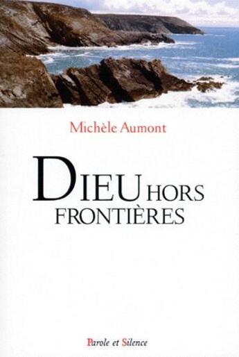 Couverture du livre « Dieu hors frontières » de Michele Aumont aux éditions Parole Et Silence