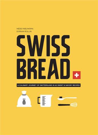 Couverture du livre « Swiss bread - a culinary journey with 42 sweet and savory recipes » de Dorian/Nieuwsma aux éditions Helvetiq