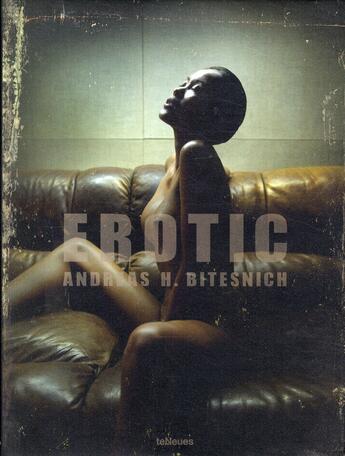 Couverture du livre « Erotic » de Andreas H. Bitesnich aux éditions Teneues - Livre