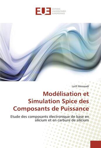 Couverture du livre « Modelisation et simulation spice des composants de puissance » de Messaadi Lotfi aux éditions Editions Universitaires Europeennes