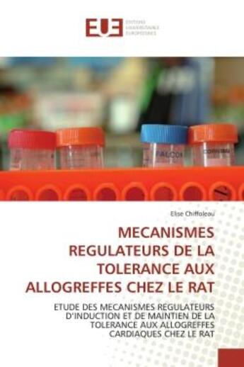 Couverture du livre « Mecanismes regulateurs de la tolerance aux allogreffes chez le rat - etude des mecanismes regulateur » de Chiffoleau Elise aux éditions Editions Universitaires Europeennes