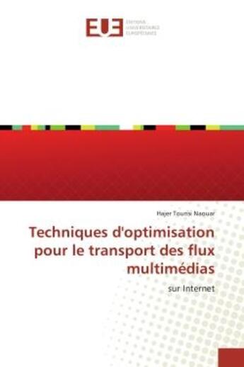 Couverture du livre « Techniques d'optimisation pour le transport des flux multimedias - sur internet » de Tounsi Naouar Hajer aux éditions Editions Universitaires Europeennes