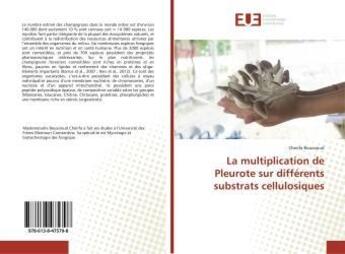 Couverture du livre « La multiplication de pleurote sur differents substrats cellulosiques » de  aux éditions Editions Universitaires Europeennes