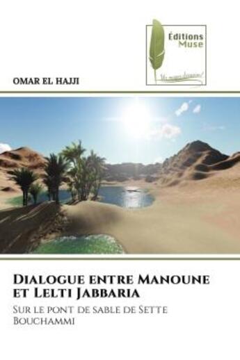 Couverture du livre « Dialogue entre manoune et lelti jabbaria - sur le pont de sable de sette bouchammi » de El Hajji Omar aux éditions Muse