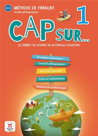 Couverture du livre « Cap sur 1 ; FLE ; A1.1 ; guide pédagogique ; le carnet de voyage de la famille Cousteau » de  aux éditions La Maison Des Langues