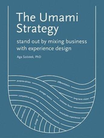 Couverture du livre « The umami strategy: stand out by mixing business with experience design » de Szostek Aga aux éditions Bis Publishers