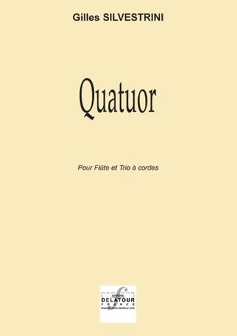 Couverture du livre « Quatuor pour flute et trio a cordes » de Silvestrini Gilles aux éditions Delatour