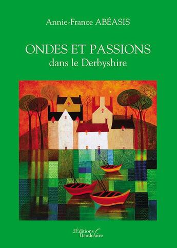 Couverture du livre « Ondes et passions dans le Derbyshire » de Anne-France Abeasis aux éditions Baudelaire