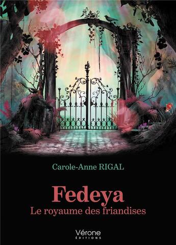 Couverture du livre « Fedeya : le royaume des friandises » de Carole-Anne Rigal aux éditions Verone